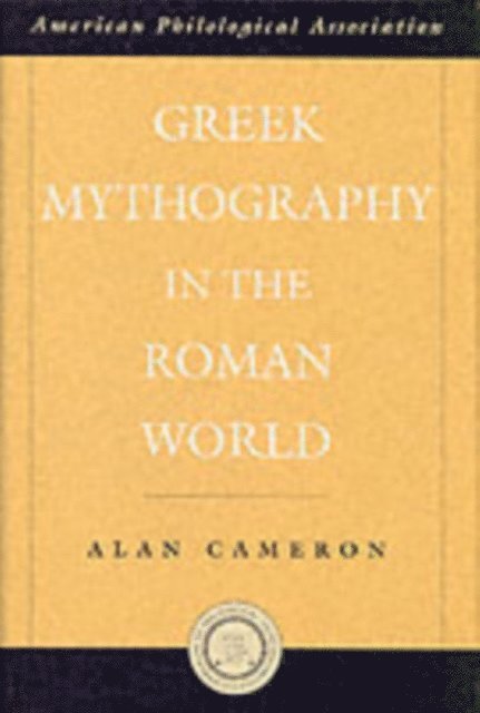 Alan Cameron - Greek Mythography in the Roman World, E-bok