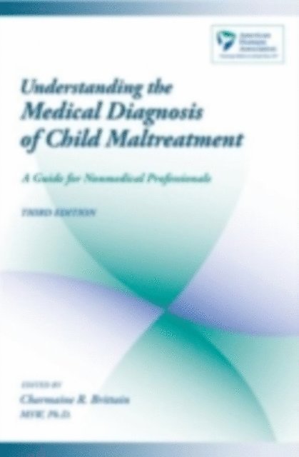 American Humane Association, Charmaine R. Brittain - Understanding the Medical Diagnosis of Child Maltreatment, E-bok