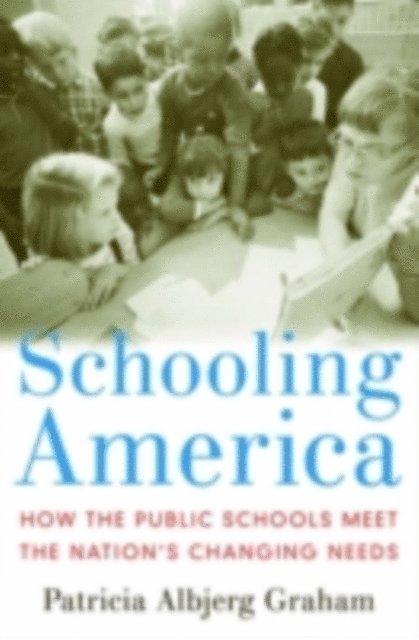 Patricia Albjerg Graham - Schooling America, E-bok