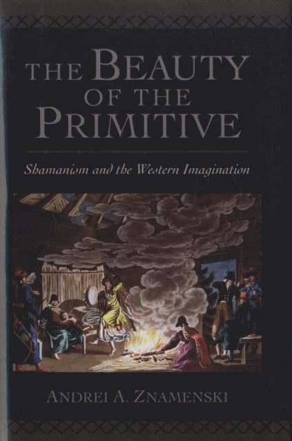 Andrei A. Znamenski - Beauty of the Primitive, E-bok. Tillgänglighet: Lägg i varukorg