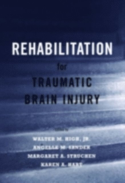 Karen A. Hart, Margaret A. Struchen, Angelle M. Sander, Walter M. High Jr. - Rehabilitation for Traumatic Brain Injury, E-bok