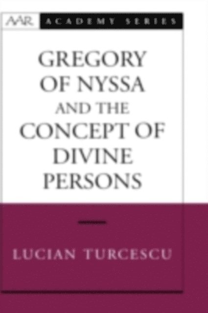 Lucian Turcescu - Gregory of Nyssa and the Concept of Divine Persons, E-bok