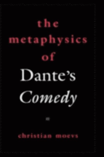 Christian Moevs - Metaphysics of Dante's Comedy, E-bok