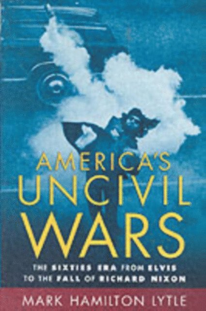 Mark Hamilton Lytle - America's Uncivil Wars, E-bok. Tillgänglighet: Lägg i varukorg