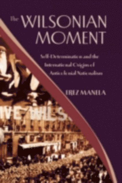 Erez Manela - Wilsonian Moment, E-bok