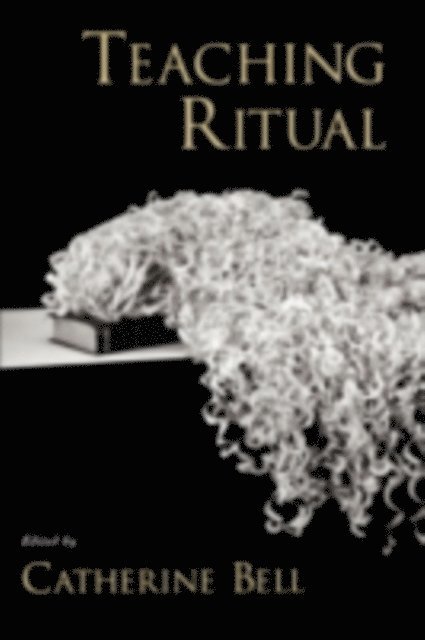 Catherine Bell - Teaching Ritual, E-bok