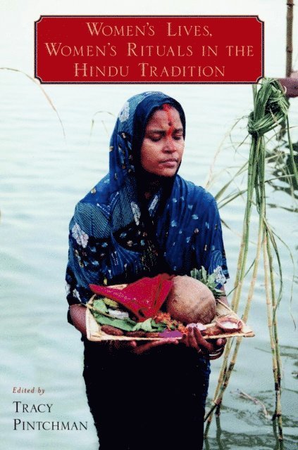 Tracy Pintchman - Women's Lives, Women's Rituals in the Hindu Tradition, E-bok