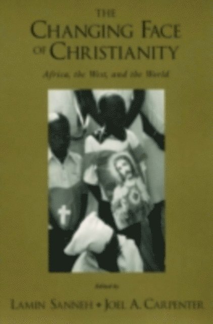 Joel A. Carpenter, Lamin Sanneh - Changing Face of Christianity, E-bok