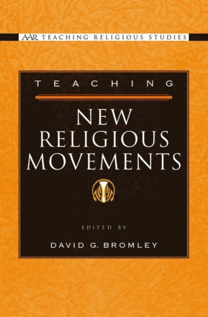 David G. Bromley - Teaching New Religious Movements, E-bok