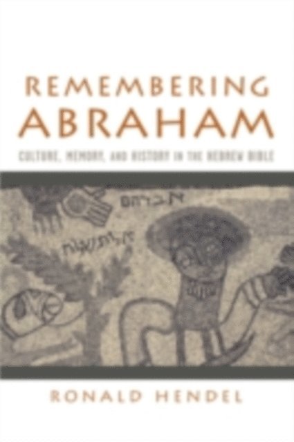 Ronald Hendel - Remembering Abraham, E-bok