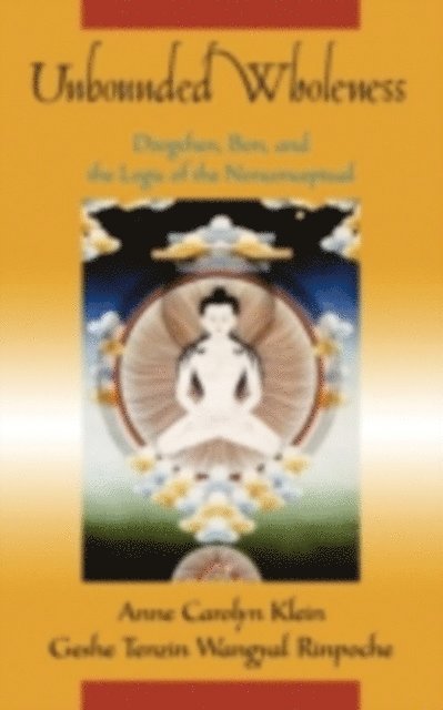 Geshe Tenzin Wangyal Rinpoche, Anne Carolyn Klein - Unbounded Wholeness, E-bok