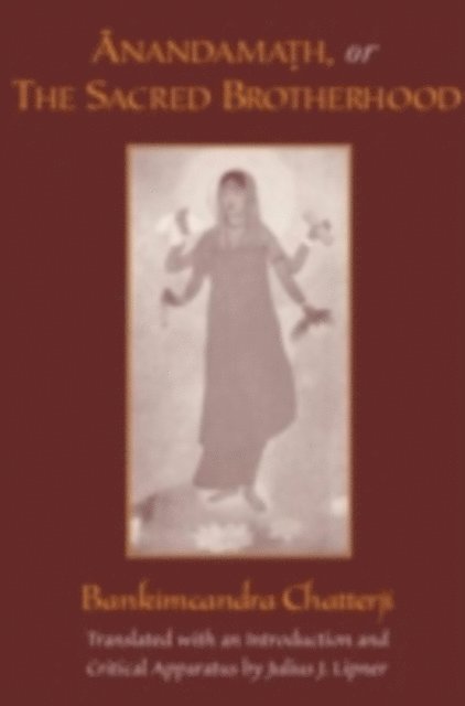Julius J. Lipner, Bankimcandra Chatterji - Anandamath, or The Sacred Brotherhood, E-bok