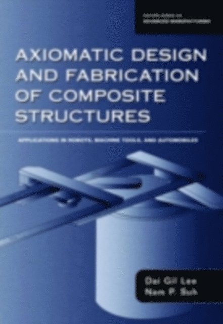 Nam Pyo Suh, Dai Gil Lee - Axiomatic Design and Fabrication of Composite Structures, E-bok
