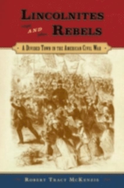 Robert Tracy McKenzie - Lincolnites and Rebels, E-bok