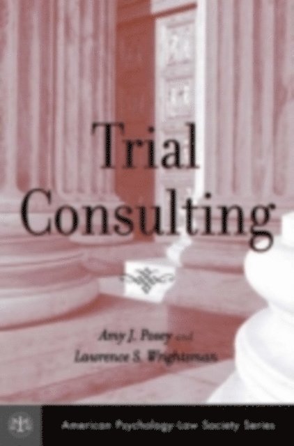 Lawrence S. Wrightsman, Amy J. Posey - Trial Consulting, E-bok
