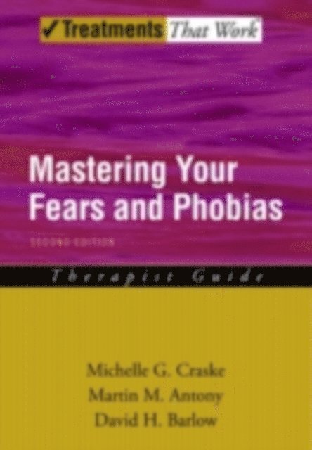 David H. Barlow, Martin M. Antony, Michelle G. Craske - Mastering Your Fears and Phobias, E-bok