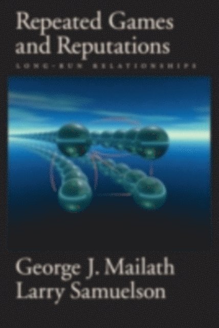 Larry Samuelson, George J. Mailath - Repeated Games and Reputations, E-bok