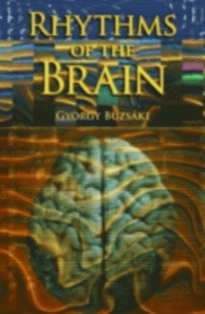 Gyorgy Buzsaki - Rhythms of the Brain, E-bok