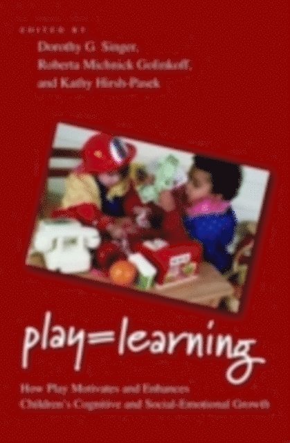 Kathy Hirsh-Pasek, Roberta Michnick Golinkoff, Dorothy Singer - Play = Learning, E-bok
