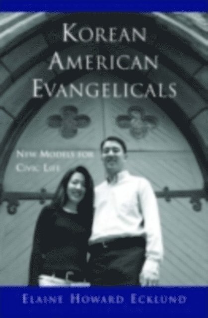 Elaine Howard Ecklund - Korean American Evangelicals New Models for Civic Life, E-bok