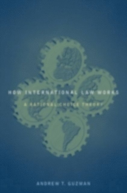 Andrew T. Guzman - How International Law Works, E-bok