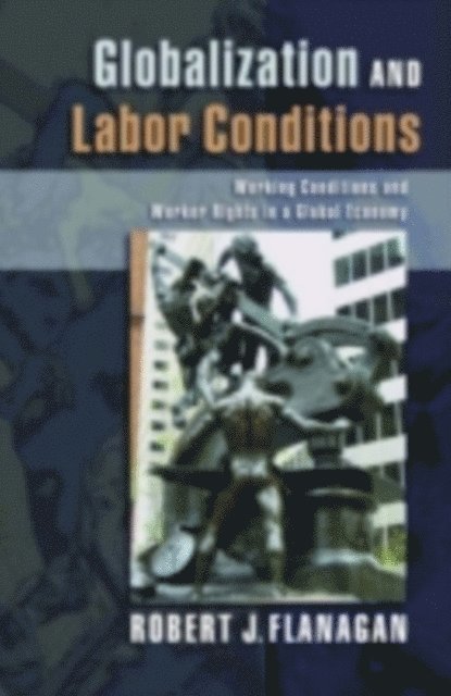 Robert J. Flanagan - Globalization and Labor Conditions, E-bok