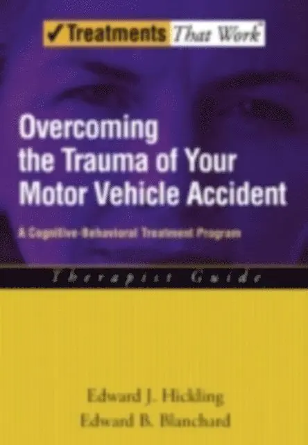 Edward B. Blanchard, Edward J. Hickling - Overcoming the Trauma of Your Motor Vehicle Accident, E-bok. Tillgänglighet: Lägg i varukorg
