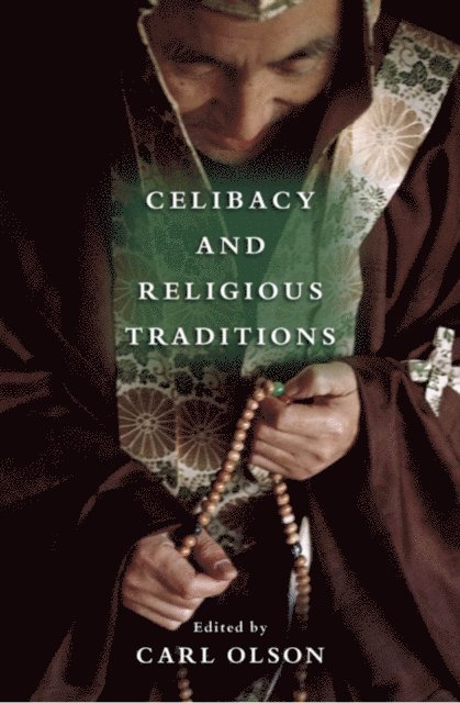 Carl Olson - Celibacy and Religious Traditions, E-bok