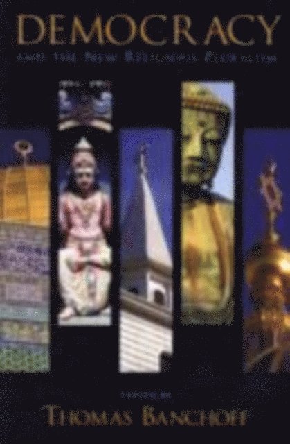 Thomas Banchoff - Democracy and the New Religious Pluralism, E-bok