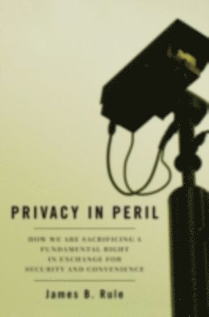 James B. Rule - Privacy in Peril, E-bok