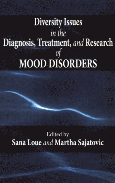 Martha Sajatovic, Sana Loue - Diversity Issues in the Diagnosis, Treatment, and Research of Mood Disorders, E-bok
