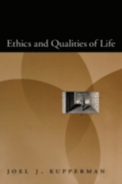 Joel J. Kupperman - Ethics and Qualities of Life, E-bok