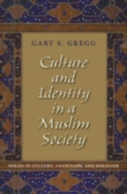 Gary S. Gregg - Culture and Identity in a Muslim Society, E-bok