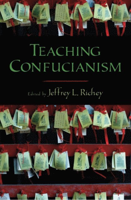 Jeffrey L. Richey - Teaching Confucianism, E-bok