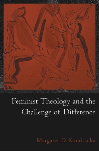 Margaret D. Kamitsuka - Feminist Theology and the Challenge of Difference, E-bok