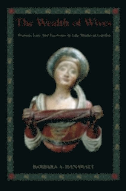 Barbara A. Hanawalt - Wealth of Wives, E-bok