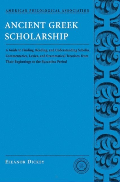 Eleanor Dickey - Ancient Greek Scholarship, E-bok