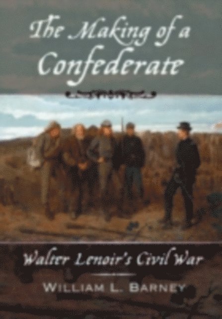 William L. Barney - Making of a Confederate, E-bok