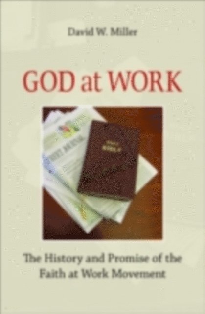 David W. Miller - God at Work, E-bok