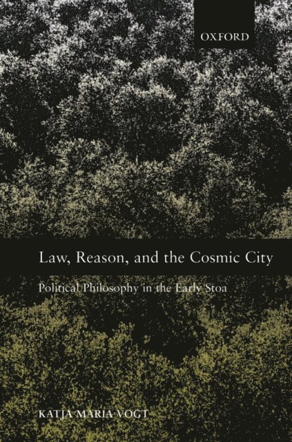 Katja Maria Vogt - Law, Reason, and the Cosmic City, E-bok