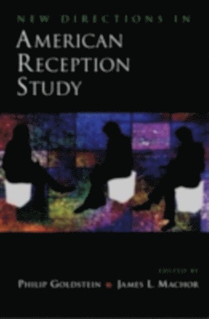 James L. Machor, Philip Goldstein - New Directions in American Reception Study, E-bok