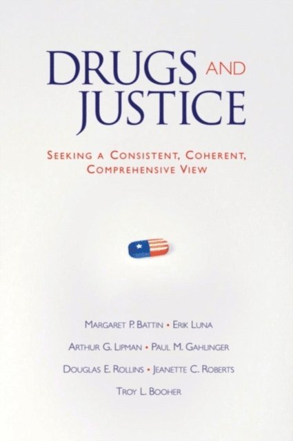 Troy L. Booher, Jeanette C. Roberts, Douglas E. Rollins, Paul M. Gahlinger, Arthur G. Lipman, Erik Luna, Margaret P. Battin - Drugs and Justice, E-bok