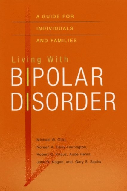 Gary S. Sachs, Jane N. Kogan, Aude Henin, Robert O. Knauz, Noreen Reilly-Harrington, Michael Otto - Living with Bipolar Disorder, E-bok