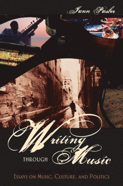Jann Pasler - Writing through Music, E-bok
