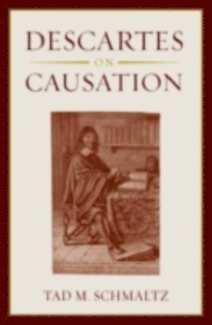 Tad M. Schmaltz - Descartes on Causation, E-bok