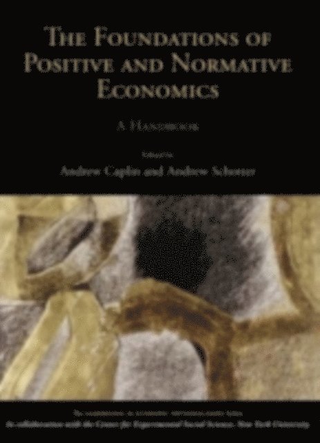 Andrew Schotter, Andrew Caplin - Foundations of Positive and Normative Economics, E-bok