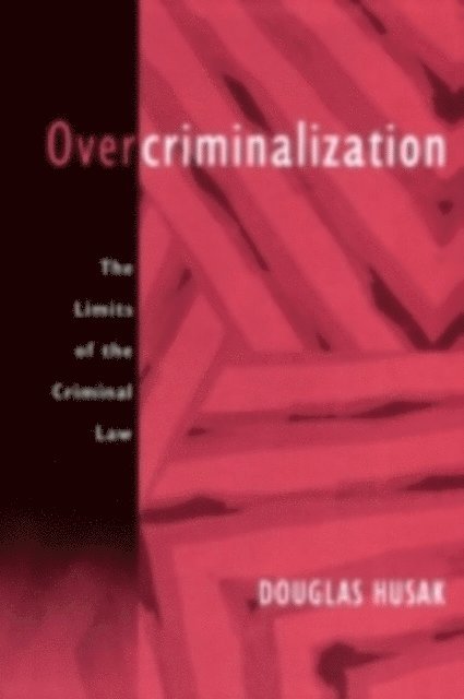 Douglas Husak - Overcriminalization, E-bok