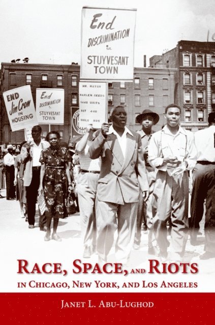 Janet L. Abu-Lughod - Race, Space, and Riots in Chicago, New York, and Los Angeles, E-bok
