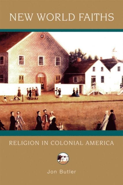 Jon Butler - New World Faiths, E-bok