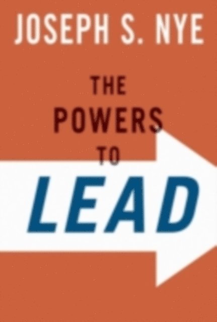 Joseph Nye Jr. - Powers to Lead, E-bok